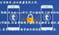 在使用TP钱包时，上传币种logo可以帮助用户更好